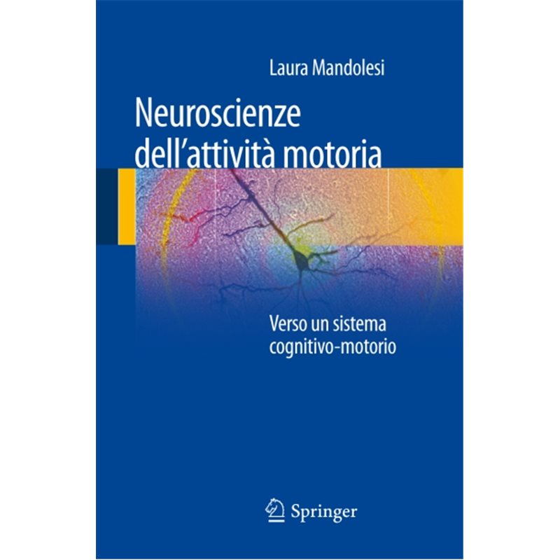 Neuroscienze dell'attività motoria - Verso un sistema cognitivo-motorio